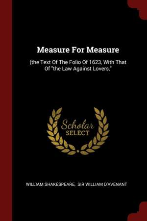 Measure for Measure: (the Text of the Folio of 1623, with That of the Law Against Lovers, de William Shakespeare