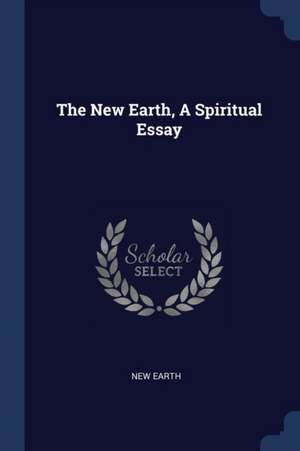 The New Earth, A Spiritual Essay de New Earth