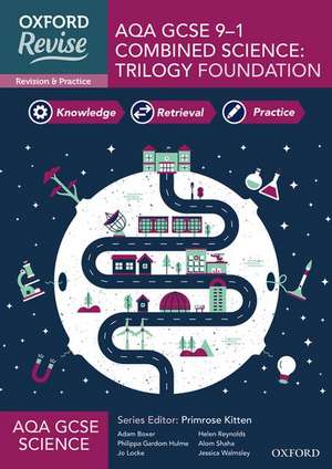 Oxford Revise: AQA GCSE Combined Science Trilogy Foundation Complete Revision and Practice de Primrose Kitten