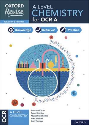 Oxford Revise: A Level Chemistry for OCR A Complete Revision and Practice de Primrose Kitten