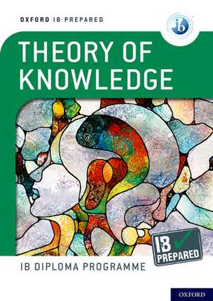 Oxford IB Diploma Programme: IB Prepared: Theory of Knowledge de Bill Roberts