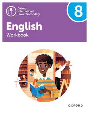 Oxford International Lower Secondary English: Workbook 8 de Emma Danihel