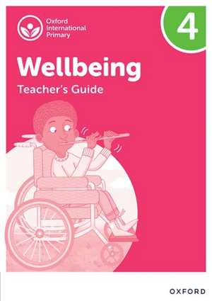 Oxford International Wellbeing: Teacher's Guide 4 de Adrian Bethune