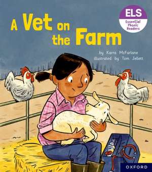 Essential Letters and Sounds: Essential Phonic Readers: Oxford Reading Level 3: A Vet on the Farm de Karra McFarlane