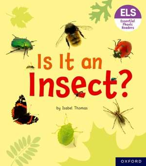 Essential Letters and Sounds: Essential Phonic Readers: Oxford Reading Level 5: Is It an Insect? de Isabel Thomas