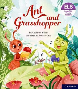 Essential Letters and Sounds: Essential Phonic Readers: Oxford Reading Level 7: Ant and Grasshopper de Catherine Baker