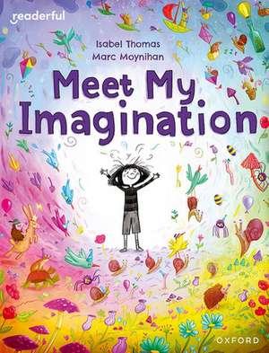 Readerful Books for Sharing: Year 3/Primary 4: Meet My Imagination de Isabel Thomas