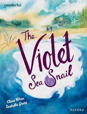 Readerful Books for Sharing: Year 5/Primary 6: The Violet Sea Snail de James Clements