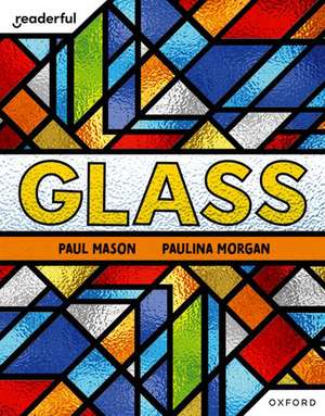 Readerful Independent Library: Oxford Reading Level 7: Glass de Paul Mason