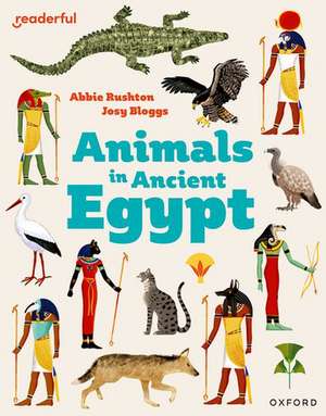 Readerful Independent Library: Oxford Reading Level 8: Animals in Ancient Egypt de Abbie Rushton