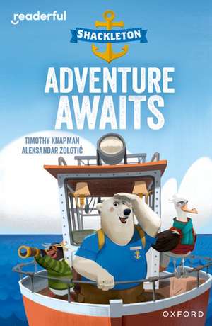 Readerful Independent Library: Oxford Reading Level 8: Shackleton · Adventure Awaits de Timothy Knapman