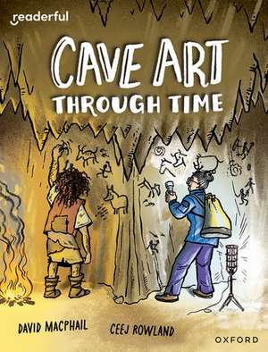 Readerful Independent Library: Oxford Reading Level 10: Cave Art Through Time de David Macphail