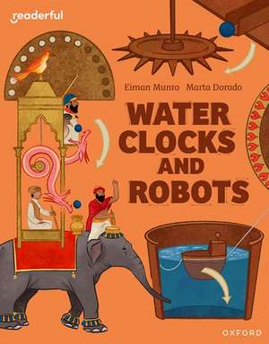 Readerful Independent Library: Oxford Reading Level 11: Water Clocks and Robots de Eiman Munro