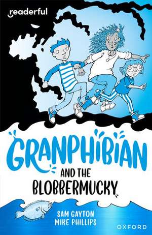 Readerful Independent Library: Oxford Reading Level 14: Granphibian and the Blobbermucky de Sam Gayton