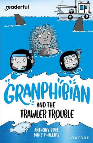 Readerful Independent Library: Oxford Reading Level 15: Granphibian and the Trawler Trouble de Mike Phillips