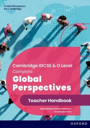 Cambridge IGCSE & O Level Complete Global Perspectives: Teacher Handbook de Dean Roberts