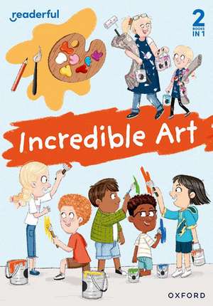 Readerful Rise: Oxford Reading Level 5: Incredible Art de Sheryl Webster