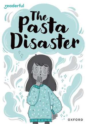 Readerful Rise: Oxford Reading Level 10: The Pasta Disaster de Sufiya Ahmed