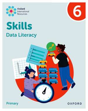 Oxford International Skills: Data Literacy: Practice Book 6 de Karen Morrison