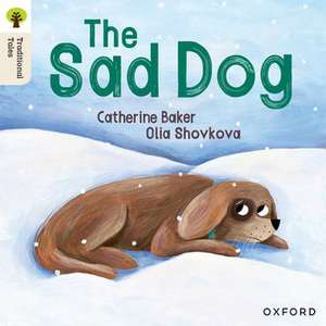 Oxford Reading Tree Traditional Tales: Level 1+: The Sad Dog de Catherine Baker