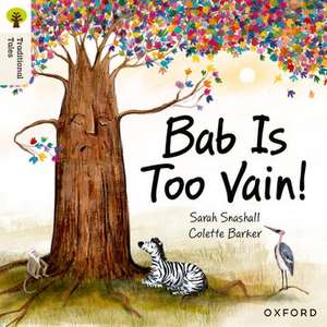 Oxford Reading Tree Traditional Tales: Level 3: Bab Is Too Vain! de Sarah Snashall