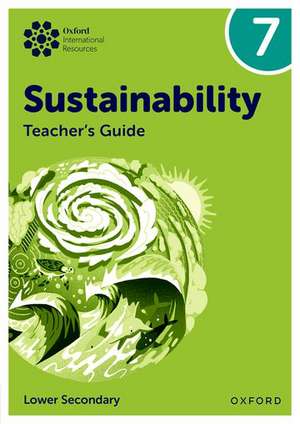 Oxford International Sustainability: Teacher's Guide 7 (Lower Secondary) de Rebecca Tudor