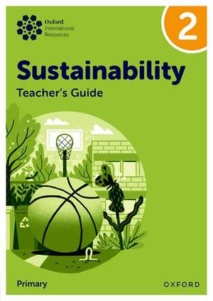 Oxford International Sustainability: Teacher's Guide 2 (Primary) de Jody Ellenby