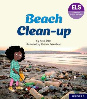 Essential Letters and Sounds: Essential Phonic Readers: Oxford Reading Level 5: Beach Clean-up de Katie Dale