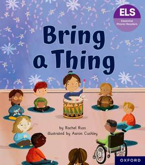 Essential Letters and Sounds: Essential Phonic Readers: Oxford Reading Level 6: Bring a Thing de Rachel Russ