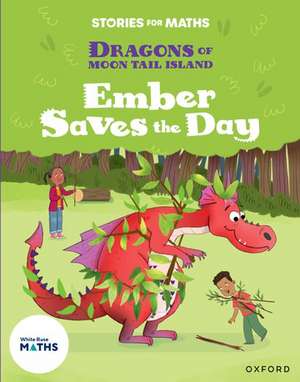 Stories for Maths: Oxford Reading Level 7: Ember Saves the Day de Maryann Wright