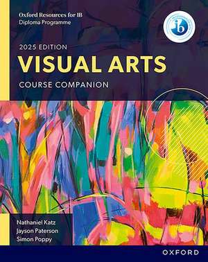 Oxford Resources for IB DP Visual Arts: Course Book de Nathaniel Katz