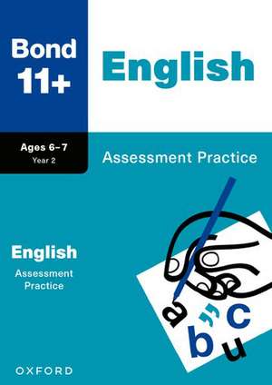 Bond 11+: Bond 11+ English Assessment Practice Age 6-7 de Sarah Lindsay