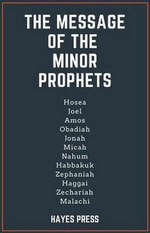 The Message of the Minor Prophets de Hayes Press