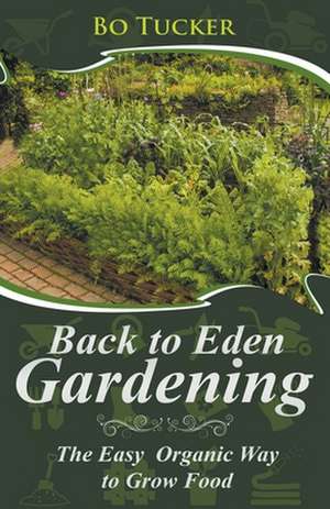 Back to Eden Gardening de Bo Tucker