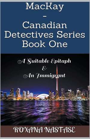 MacKay - Canadian Detectives Series Book One de Roxana Nastase