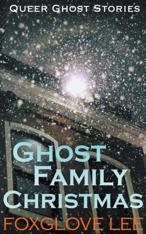 Ghost Family Christmas de Foxglove Lee