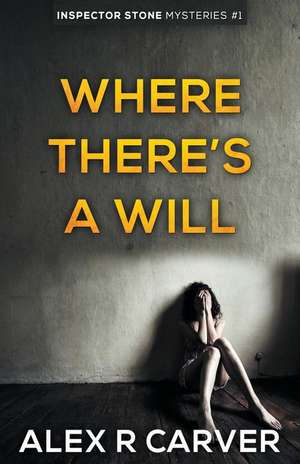 Where There's a Will de Alex R Carver