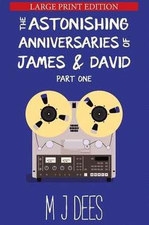 The Astonishing Anniversaries of James and David de M J Dees