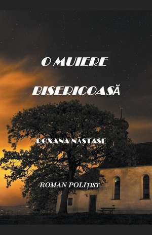 O muiere bisericoasa de Roxana Nastase