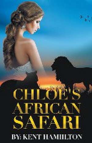 Chloe's African Safari de Kent Hamilton