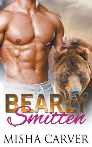 Bearly Smitten de Misha Carver