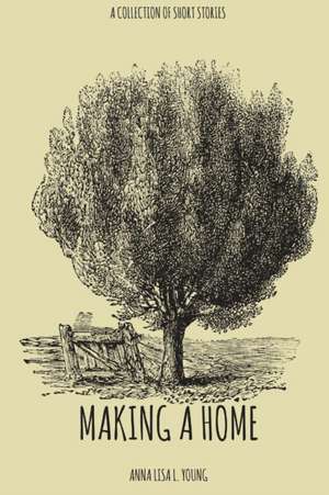 Making a Home de Anna Lisa L. Young
