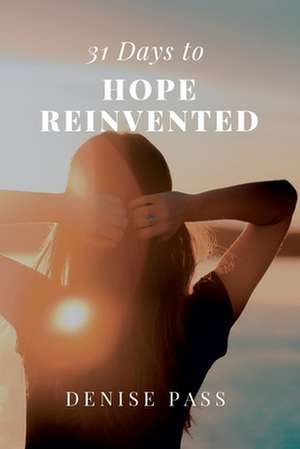 31 Days of Hope Reinvented de Pass, Denise