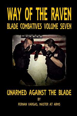 Way of the Raven Blade Combative Volume Seven de Fernan Vargas