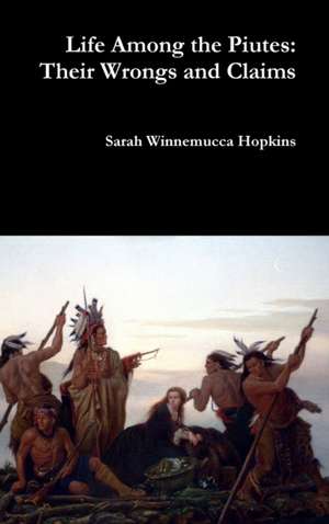 Life Among the Piutes de Sarah Winnemucca Hopkins