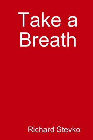Take a Breath de Richard Stevko