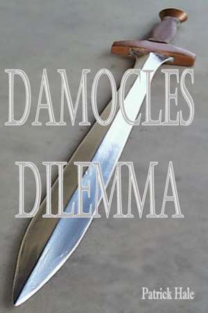 Damocles Dilemma de Patrick Hale