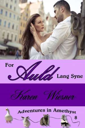 For Auld Lang Syne, Book 8, An Adventures in Amethyst Series Novel de Karen Wiesner