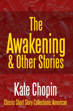 The Awakening & Other Stories de Kate Chopin