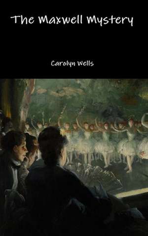 The Maxwell Mystery de Carolyn Wells